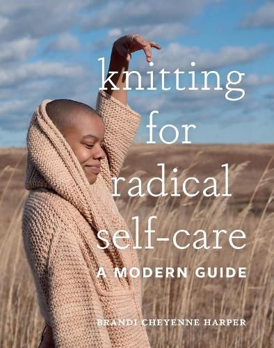 Cover image for Knitting for Radical Self-Care: A Modern Guide