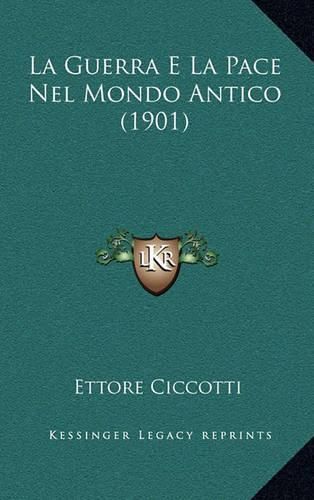 La Guerra E La Pace Nel Mondo Antico (1901)