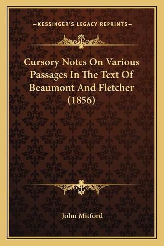 Cursory Notes on Various Passages in the Text of Beaumont and Fletcher (1856)