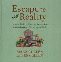 Cover image for Escape to Reality: How the World Is Changing Gardening, and Gardening Is Changing the World