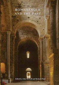 Cover image for Romanesque and the Past: Retrospection in the Art and Architecture of Romanesque Europe