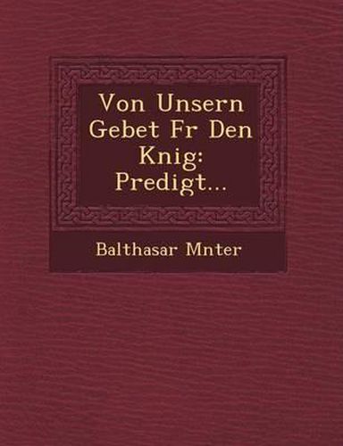 Cover image for Von Unsern Gebet F R Den K Nig