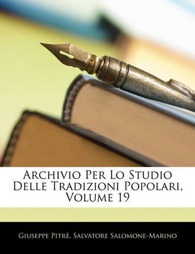 Cover image for Archivio Per Lo Studio Delle Tradizioni Popolari, Volume 19