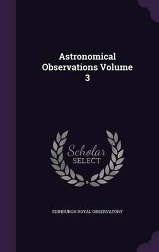 Astronomical Observations Volume 3