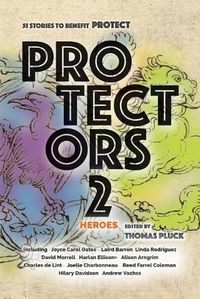 Cover image for Protectors 2: Heroes: Stories to Benefit PROTECT