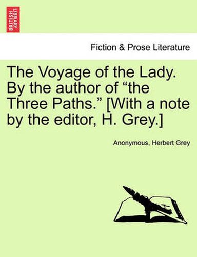 The Voyage of the Lady. by the Author of  The Three Paths.  [With a Note by the Editor, H. Grey.]