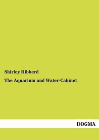 Cover image for The Aquarium and Water-Cabinet