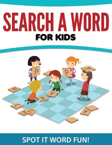 Cover image for Search A Word For Kids: Spot It Word Fun!