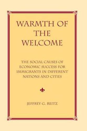 Cover image for Warmth of the Welcome: The Social Causes of Economic Success for Immigrants in Different Nations and Cities