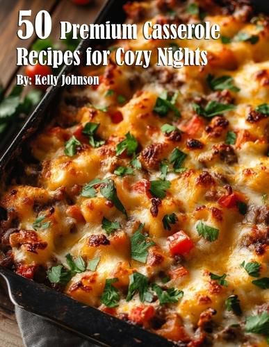 Cover image for 50 Premium Casserole Recipes for Cozy Nights