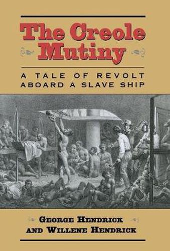 Cover image for The Creole Mutiny: A Tale of Revolt Aboard a Slave Ship