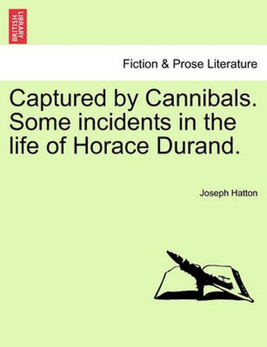 Cover image for Captured by Cannibals. Some Incidents in the Life of Horace Durand.