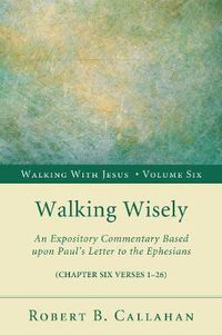 Cover image for Walking Wisely: An Expository Commentary Based Upon Paul's Letter to the Ephesians