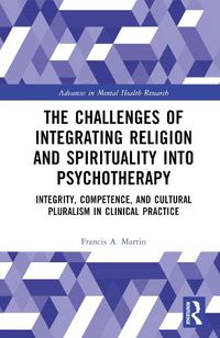 Cover image for The Challenges of Integrating Religion and Spirituality into Psychotherapy