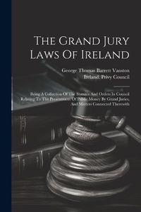 Cover image for The Grand Jury Laws Of Ireland