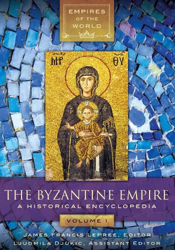 Cover image for The Byzantine Empire [2 volumes]: A Historical Encyclopedia
