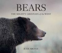 Cover image for Bears: The Mighty Grizzlies of the West