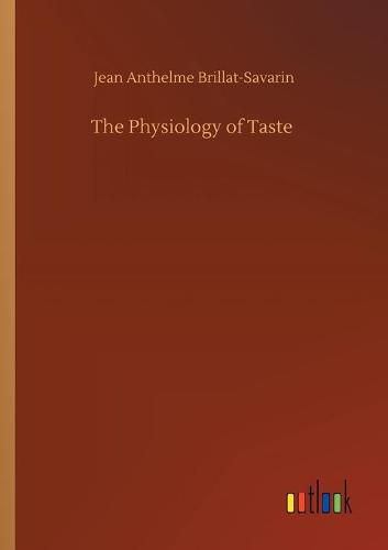 The Physiology of Taste