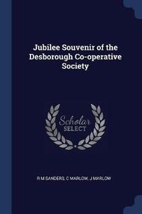 Cover image for Jubilee Souvenir of the Desborough Co-Operative Society