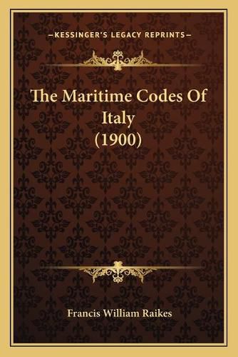 Cover image for The Maritime Codes of Italy (1900)