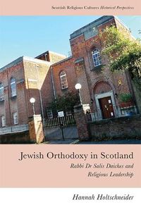 Cover image for Jewish Orthodoxy in Scotland: Rabbi Dr Salis Daiches and Religious Leadership