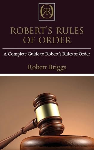 Cover image for Robert's Rules of Order: A Complete Guide to Robert's Rules of Order