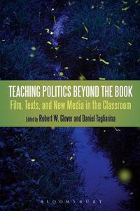 Cover image for Teaching Politics Beyond the Book: Film, Texts, and New Media in the Classroom