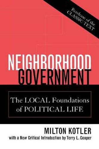 Cover image for Neighborhood Government: The Local Foundations of Political Life