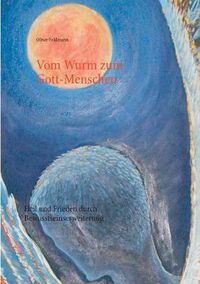 Cover image for Vom Wurm zum Gott-Menschen: Heil und Frieden durch Bewusstseinserweiterung