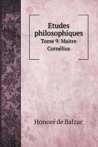 Cover image for Etudes philosophiques: Tome 9. Maitre Cornelius