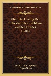 Cover image for Uber Die Losung Der Unbestimmten Probleme Zweiten Grades (1904)