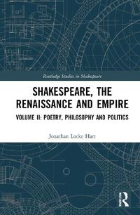 Cover image for Shakespeare, the Renaissance and Empire: Volume II: Poetry, Philosophy and Politics