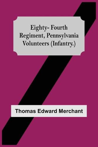 Cover image for Eighty-Fourth Regiment, Pennsylvania Volunteers (Infantry.)