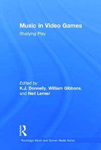 Cover image for Music In Video Games: Studying Play