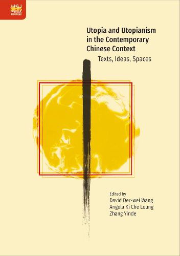 Cover image for Utopia and Utopianism in the Contemporary Chinese Context: Texts, Ideas, Spaces