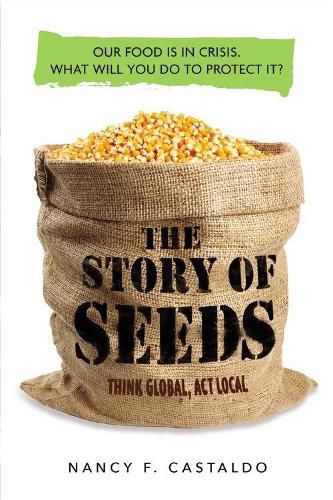 Cover image for Story of Seeds: Our Food Is in Crisis. What Will You Do to Protect It?