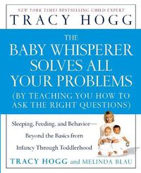 Cover image for Baby Whisperer Solves All Your Problems: Sleeping, Feeding, and Behavior--Beyond the Basics from Infancy Through Toddlerhood