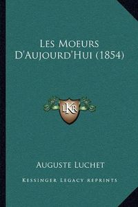 Cover image for Les Moeurs D'Aujourd'hui (1854)