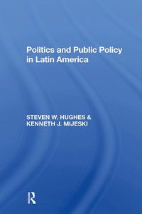 Cover image for Politics And Public Policy In Latin America