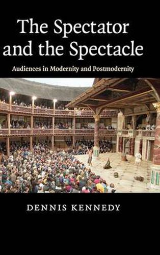 Cover image for The Spectator and the Spectacle: Audiences in Modernity and Postmodernity