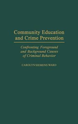 Community Education and Crime Prevention: Confronting Foreground and Background Causes of Criminal Behavior