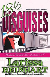 Cover image for 18 1/2 Disguises: A Romantic Comedy Mystery