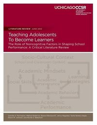 Cover image for Teaching Adolescents To Become Learners The Role of Noncognitive Factors in Shaping School Performance: A Critical Literature Review