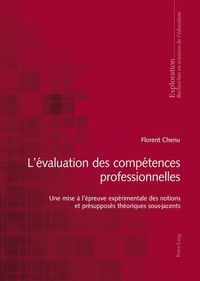 Cover image for L'Evaluation Des Competences Professionnelles: Une Mise A l'Epreuve Experimentale Des Notions Et Presupposes Theoriques Sous-Jacents