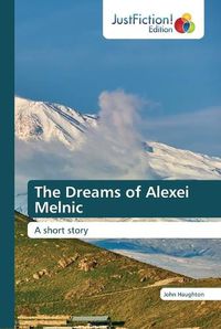 Cover image for The Dreams of Alexei Melnic
