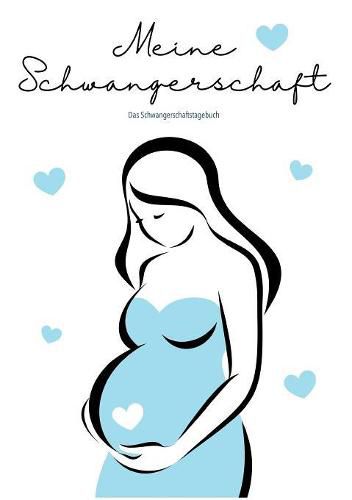 Cover image for Mein Schwangerschaftstagebuch zum Eintragen: Der 9-monatige Begleiter in der Schwangerschaft - Das Tagebuch fur eine besondere Zeit