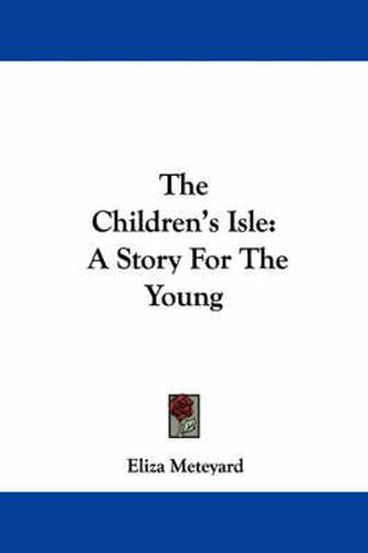 Cover image for The Children's Isle: A Story for the Young