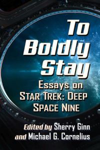 Cover image for To Boldly Stay: Essays on Star Trek: Deep Space Nine