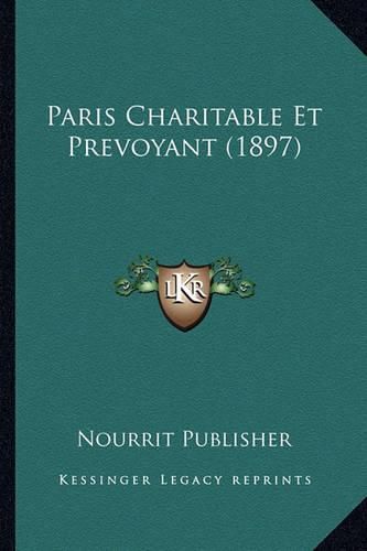 Cover image for Paris Charitable Et Prevoyant (1897)