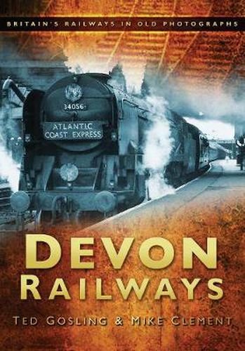 Cover image for Devon Railways: Britain's Railways in Old Photographs